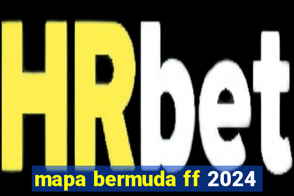 mapa bermuda ff 2024